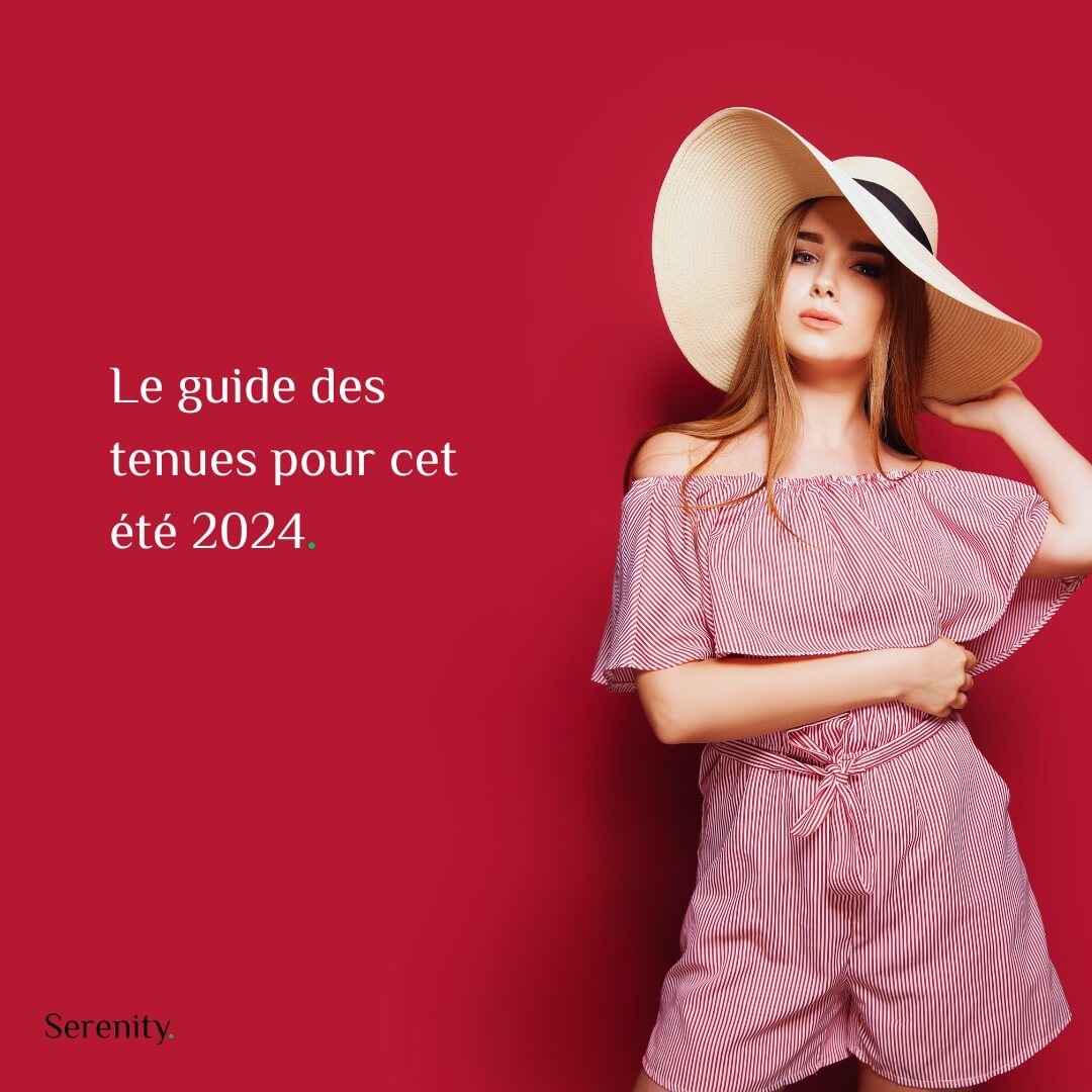 Le guide des tenues pour cet été 2024 ! 